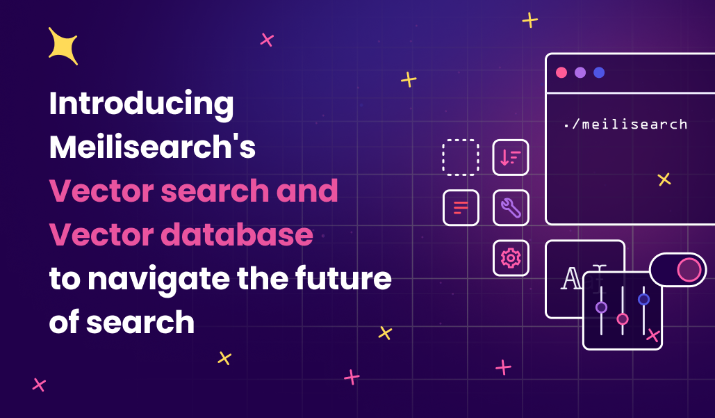 Introducing Meilisearch's Vector search and Vector database to navigate the future of search