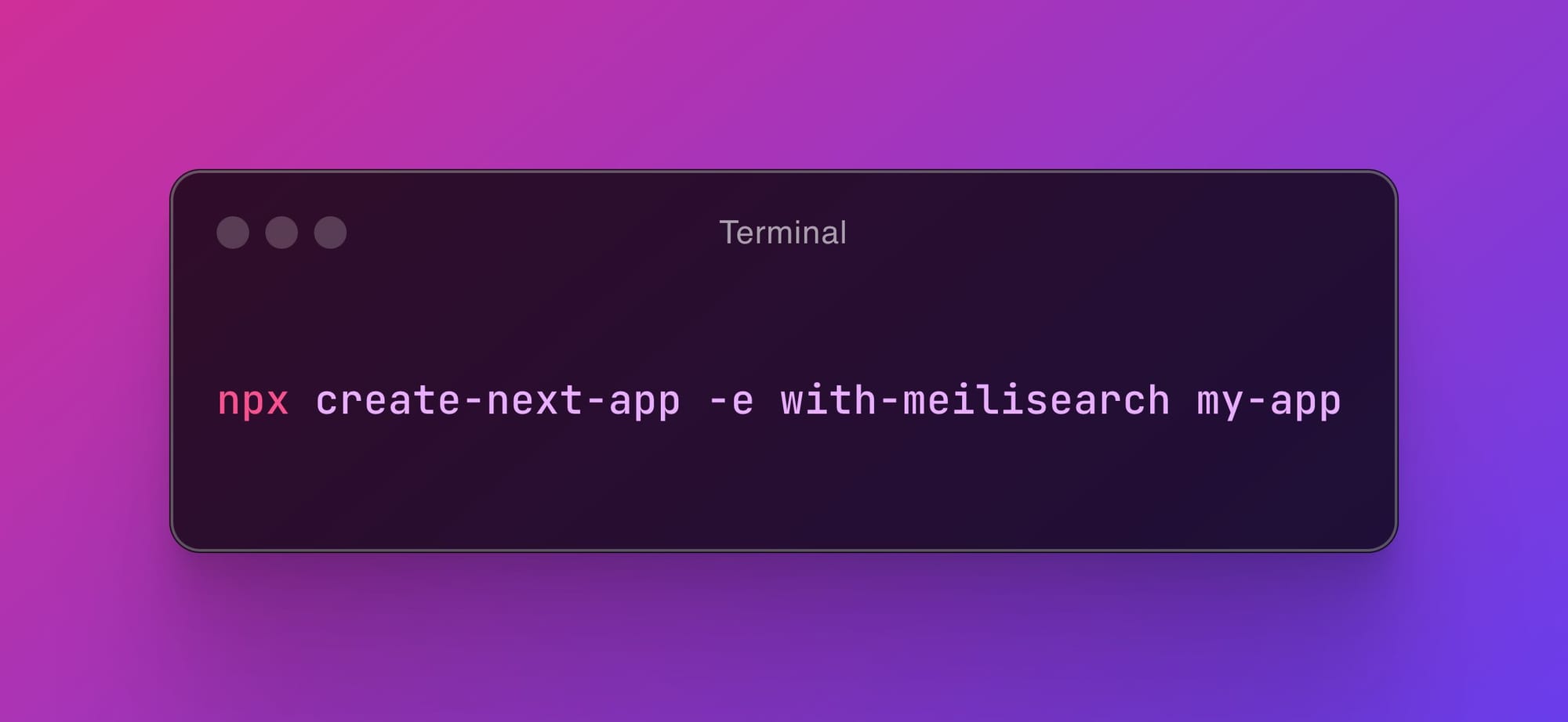 Developer Terminal with code: npx create-next-app -e with-meilisearch my-app